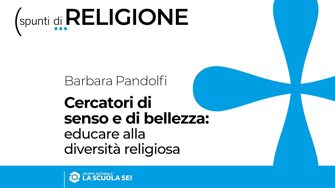 Religione | Secondaria di 1° e 2° grado | Cercatori di senso e di bellezza: educare alla diversità