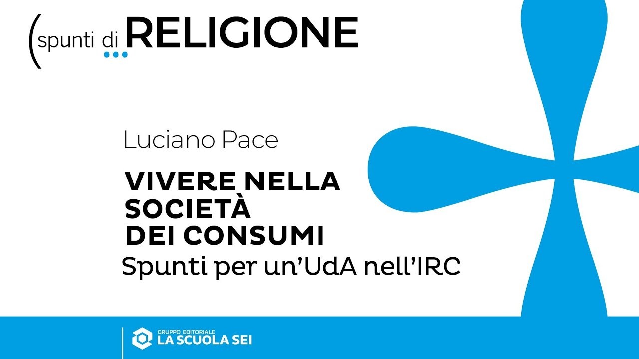 Religione | Secondaria di 2° grado | Vivere nella società dei consumi. Spunti per un'UdA nell'IRC