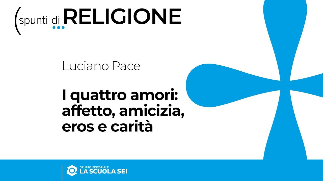 Religione | Secondaria di 1° e 2° grado | I quattro amori: affetto, amicizia, eros e carità.